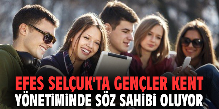 Efes Selçuk'ta gençler kent yönetiminde söz sahibi oluyor