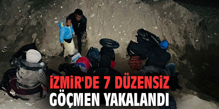 İzmir'de 7 düzensiz göçmen yakalandı