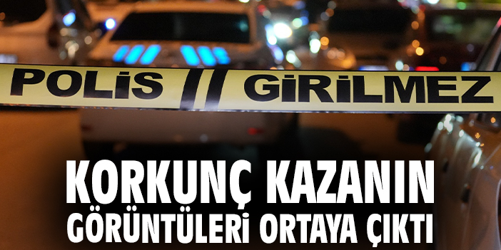 Korkunç kazanın görüntüleri ortaya çıktı