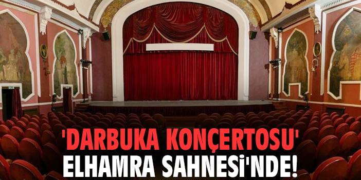 'Darbuka Konçertosu' Elhamra Sahnesi'nde!