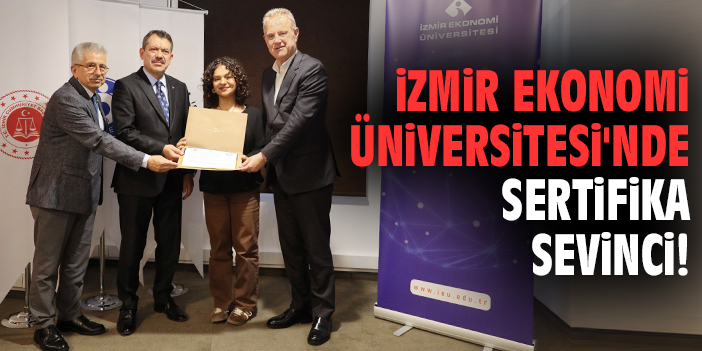 İzmir Ekonomi Üniversitesi'nde sertifika sevinci!