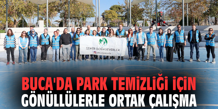 Buca'da park temizliği için gönüllülerle ortak çalışma
