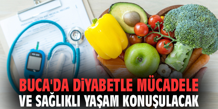 Buca'da diyabetle mücadele ve sağlıklı yaşam konuşulacak