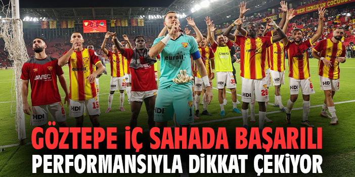 Göztepe iç sahada başarılı performansıyla dikkat çekiyor
