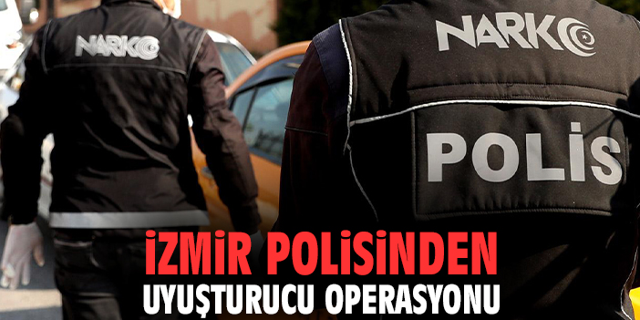 İzmir polisinden uyuşturucu operasyonu