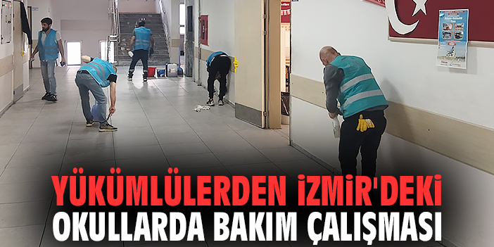 Yükümlülerden İzmir'deki okullarda bakım çalışması