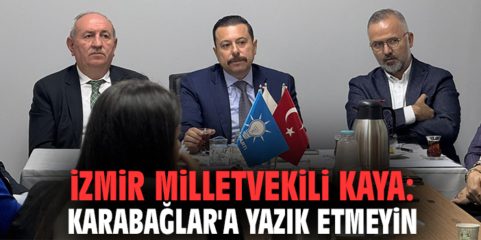 İzmir Milletvekili Kaya: Karabağlar'a yazık etmeyin