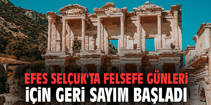 Efes Selçuk'ta Felsefe Günleri için geri sayım başladı