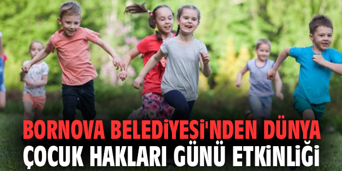 Bornova Belediyesi'nden dünya çocuk hakları günü etkinliği