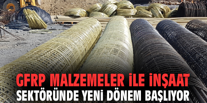GFRP malzemeler ile inşaat sektöründe yeni dönem başlıyor