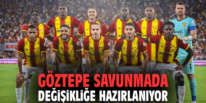 Göztepe savunmada değişikliğe hazırlanıyor