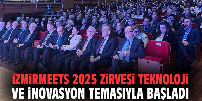 İzmirMeets 2025 Zirvesi teknoloji ve inovasyon temasıyla başladı