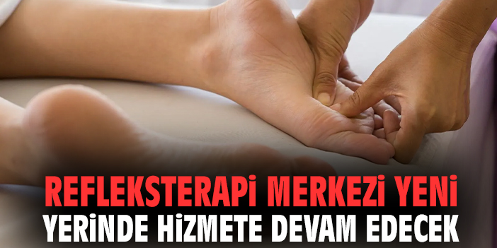 Refleksterapi Merkezi yeni yerinde hizmete devam edecek
