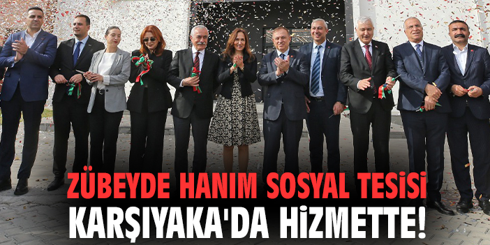 Zübeyde Hanım Sosyal Tesisi Karşıyaka'da hizmette!