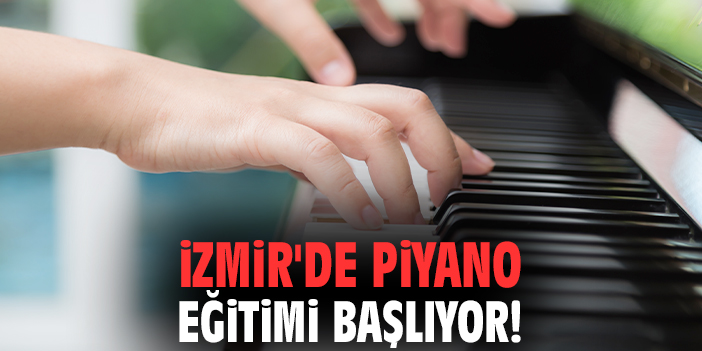 İzmir'de piyano eğitimi başlıyor!