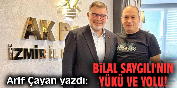 Bilal Saygılı'nın yükü ve yolu!