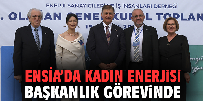ENSİA’da kadın enerjisi başkanlık görevinde
