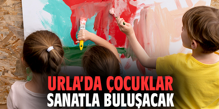 Urla’da çocuklar sanatla buluşacak