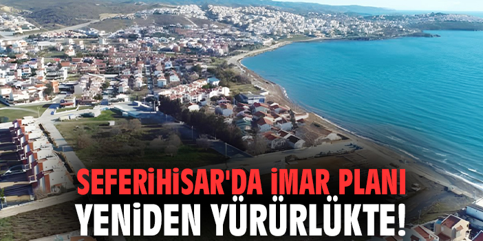 Seferihisar'da imar planı yeniden yürürlükte!