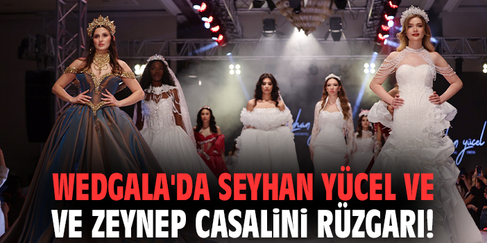 Wedgala'da Seyhan Yücel ve Zeynep Casalini rüzgarı!