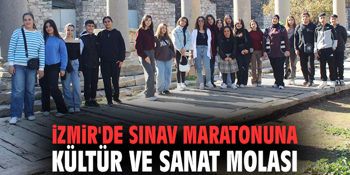 İzmir'de sınav maratonuna kültür ve sanat molası