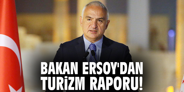 Bakan Ersoy'dan turizm raporu!