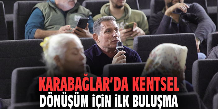 Karabağlar ’da kentsel dönüşüm için ilk buluşma