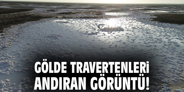 Gölde travertenleri andıran görüntü!