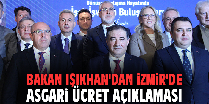 Bakan Işıkhan'dan İzmir'de asgari ücret açıklaması