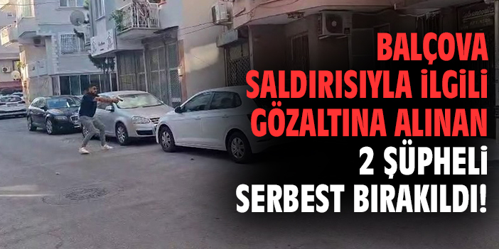 Balçova saldırısıyla ilgili gözaltına alınan 2 şüpheli serbest bırakıldı1