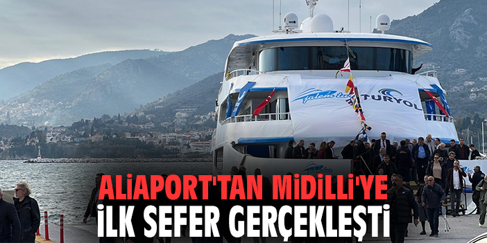 Aliaport'tan Midilli'ye ilk sefer gerçekleşti