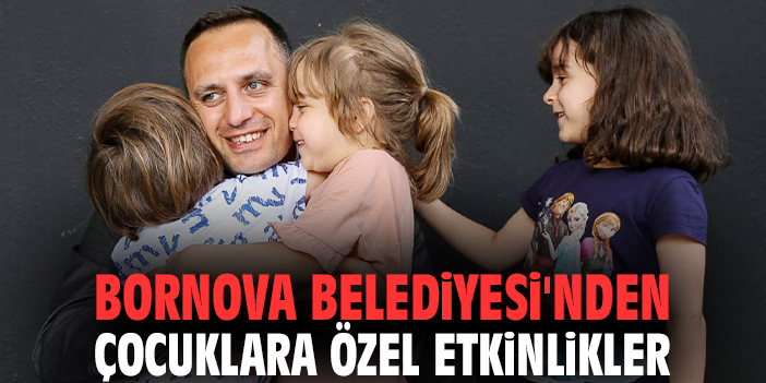 Bornova Belediyesi'nden çocuklara özel etkinlikler