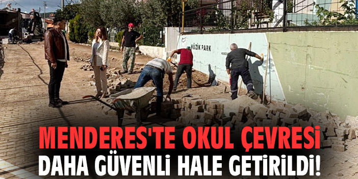Menderes'te okul çevresi daha güvenli hale getirildi!