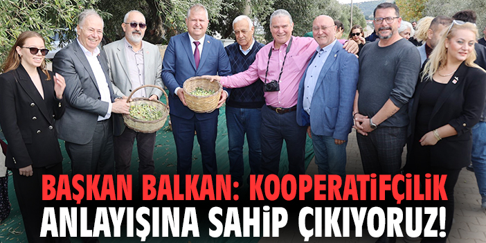 Başkan Balkan: Kooperatifçilik anlayışına sahip çıkıyoruz!