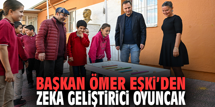 Başkan Ömer Eşki'den zeka geliştirecek oyuncak