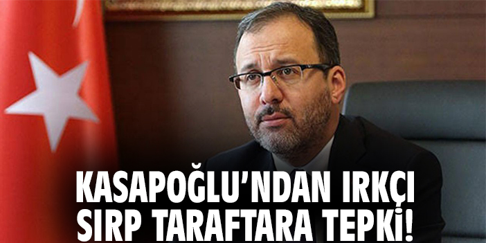 Kasapoğlu''ndan ırkçı sırp taraftara tepki