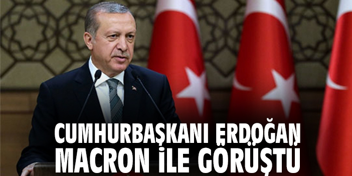 Cumhurbaşkanı Erdoğan, Macron ile görüştü