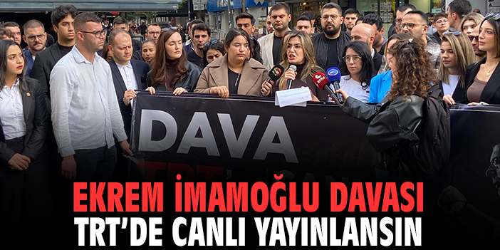 İmamoğlu davası TRT'den canlı yayınlansın