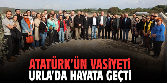 Atatürk'ün vasiyeti Urla'da hayata geçti