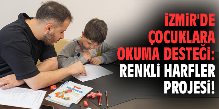 İzmir'de çocuklara okuma desteği: Renkli Harfler Projesi!