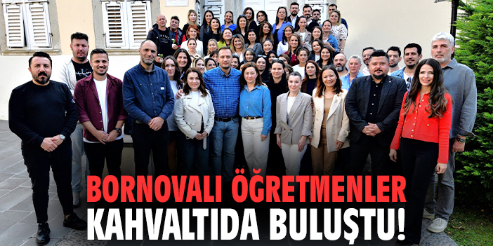Bornovalı öğretmenler kahvaltıda buluştu!