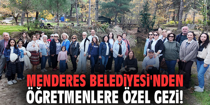 Menderes Belediyesi'nden öğretmenlere özel gezi!
