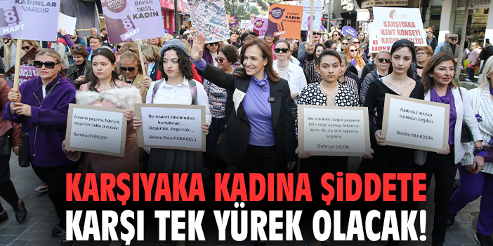 Karşıyaka kadına şiddete karşı tek yürek olacak!