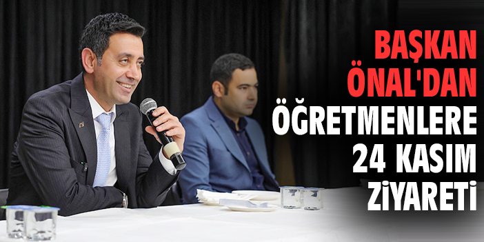 Başkan Önal'dan öğretmenlere 24 Kasım ziyareti