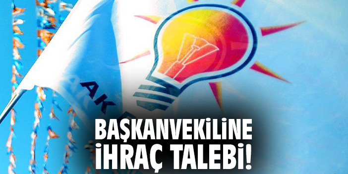Başkanvekiline ihraç talebi!