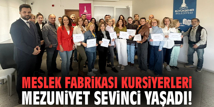 Meslek Fabrikası kursiyerleri mezuniyet sevinci yaşadı!