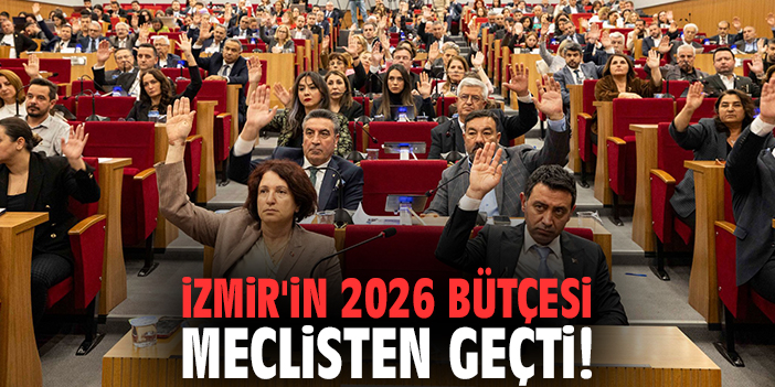 İzmir'in 2026 bütçesi meclisten geçti!