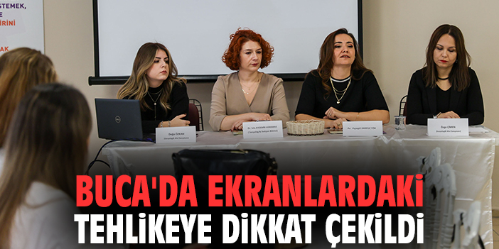 Buca'da ekranlardaki tehlikeye dikkat çekildi