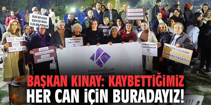 Başkan Kınay: Kaybettiğimiz her can için buradayız!