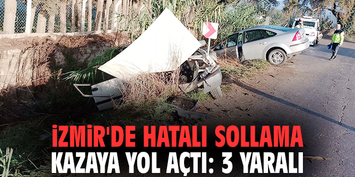İzmir'de hatalı sollama kazaya yol açtı: 3 yaralı